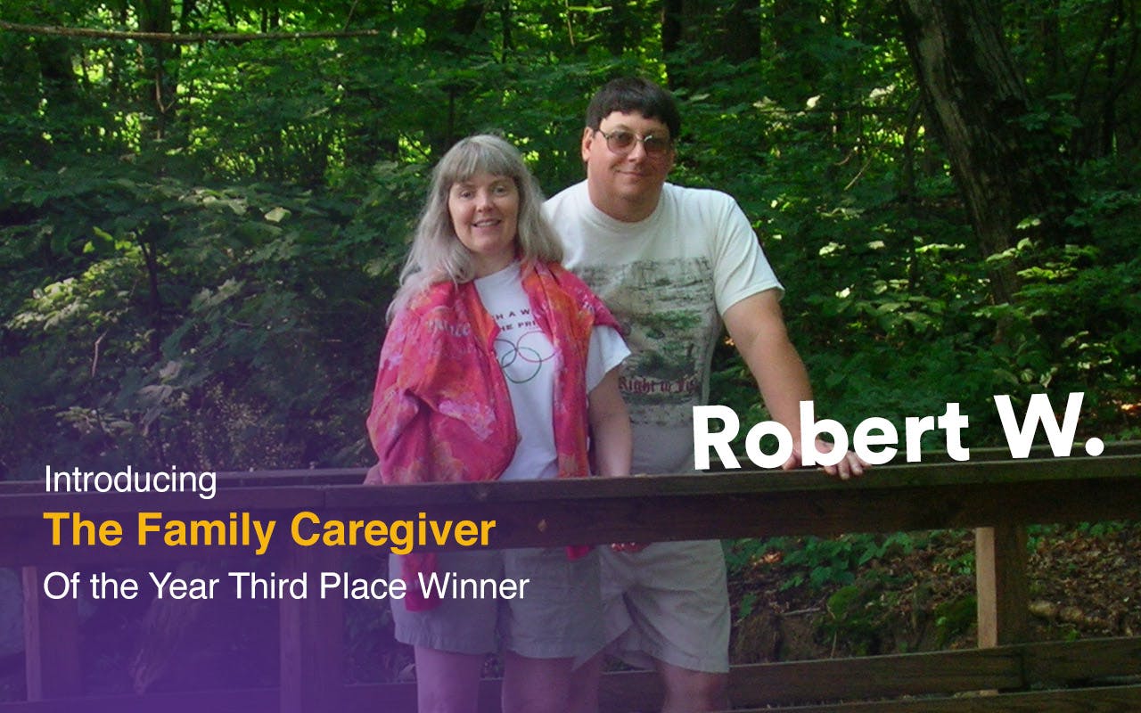 Introducing The Family Caregiver of the Year Third Place Winner: Robert W.