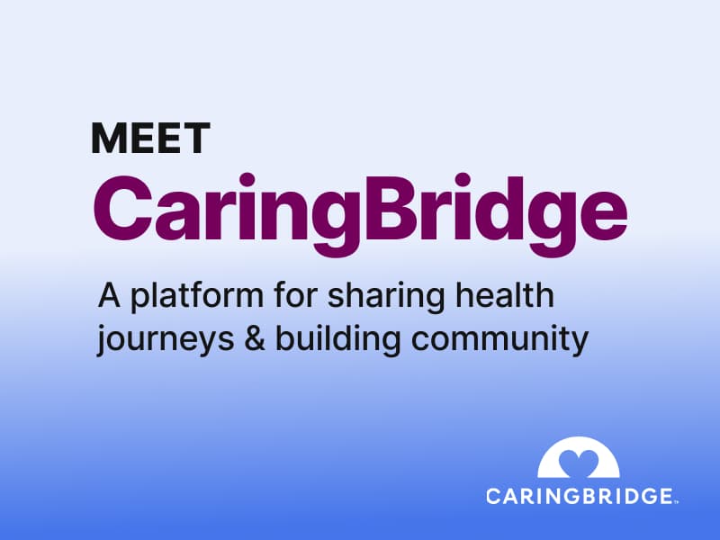CaringBridge: A Partner In Your Family's Caregiving Journey