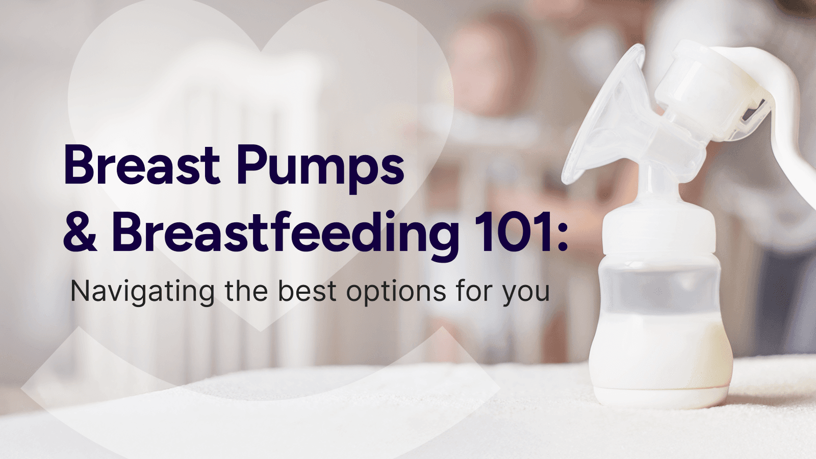 Breast pumps & breastfeeding: a comprehensive guide for new moms