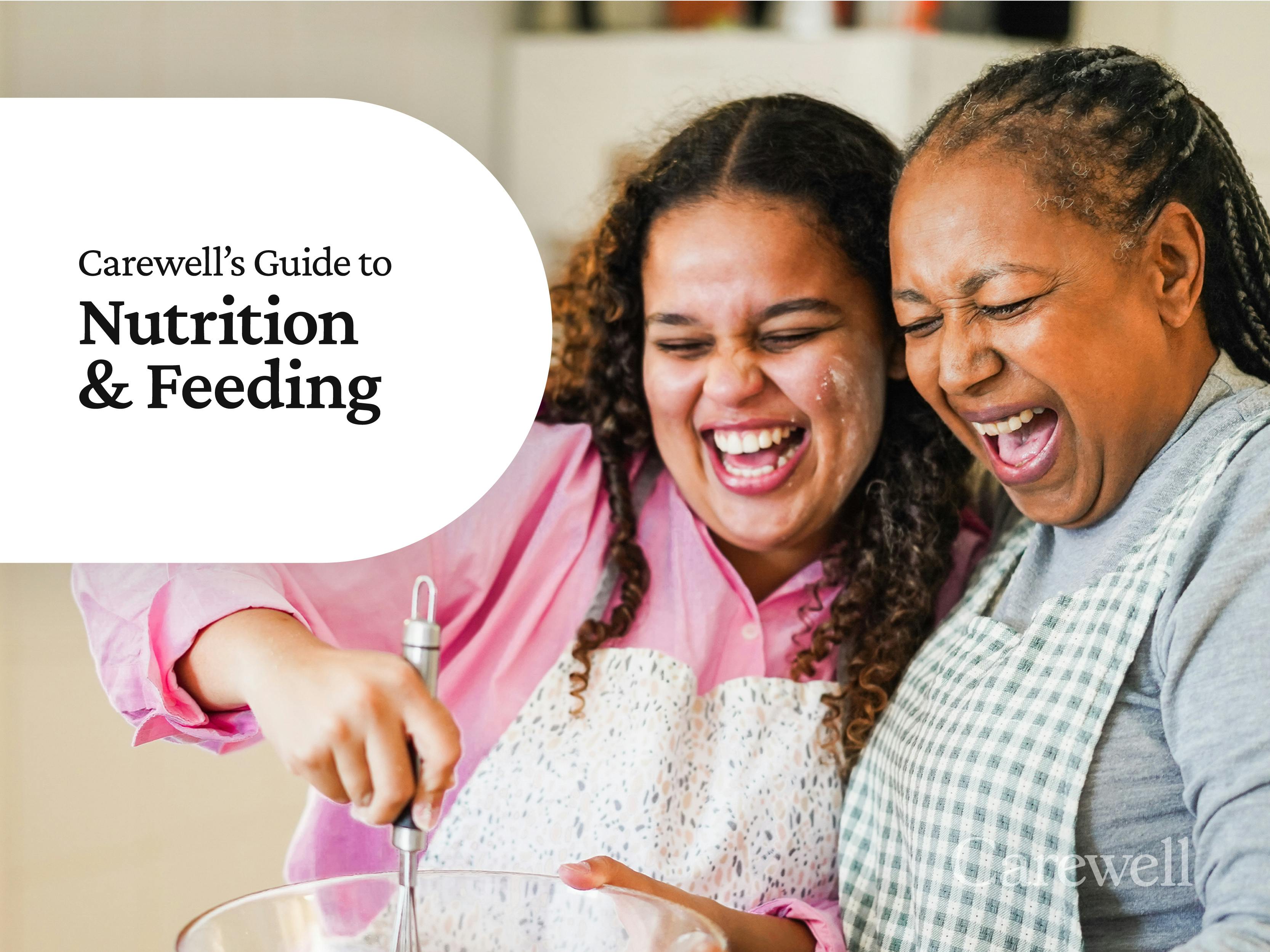 Download Carewell's free guide to Nutrition & Feeding, created to help caregivers navigate common challenges around mealtimes.